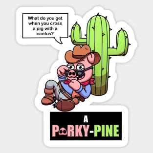 What Do You Get When You Cross A Pig With A Cactus? Sticker